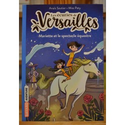 Les écuries de Versailles 3 Mariette et le spectacle équestre Sautier Miss Paty Bayard jeunesse Roman 8 ans occasion