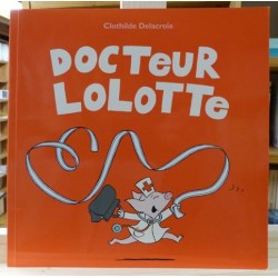 Docteur Lolotte Delacroix École des Loisirs Album souple jeunesse 0-3 ans occasion