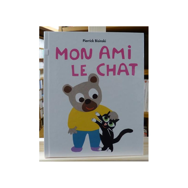 Mon ami le chat Bisinski École des Loisirs Album jeunesse 0-3 ans occasion livres Lyon