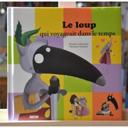 Le loup qui voyageait dans le temps Lallemand Thuillier Mes grands albums Auzou jeunesse 3-6 ans livres occasion Lyon