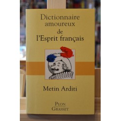 Dictionnaire amoureux de l'Esprit français Metin Arditi Plon Grasset occasion