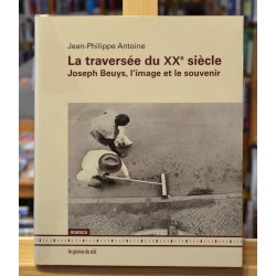 La traversée du XX ème siècle, Joseph Beuys, l'image et le souvenir Antoine Mamco occasion