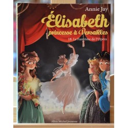 Livre d'occasion Élisabeth princesse à Versailles 18, Le Fantôme de l'Opéra d'Annie Jay chez Albin Michel