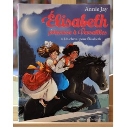 Livre d'occasion Élisabeth princesse à Versailles 6 Un cheval pour Élisabeth d'Annie Jay chez Albin Michel