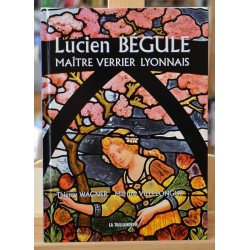 Livre d'occasion Lucien Bégule - Maître verrier lyonnais, La Taillanderie