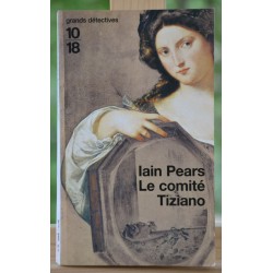 Le comité Tiziano de Iain Pears 10*18 Policier Poche occasion