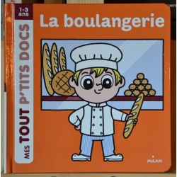 La boulangerie, Mes Tout P'tits Docs, chez Milan Documentaire 1-3 ans, livre jeunesse en occasion Lyon