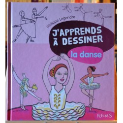 J'apprends à dessiner la danse - Philippe Legendre, livre jeunesse d'occasion