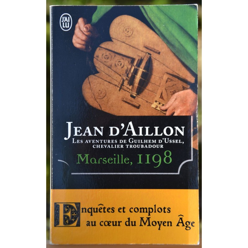 Les aventures de Guilhem D'Ussel chevalier troubadour, Marseille 1198 de Jean D'Aillon, en poche Policier historique occasion