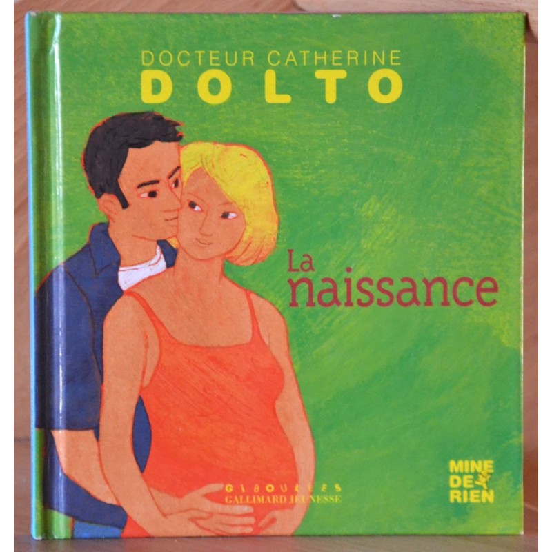 La naissance - Catherine Dolto Mine de rien Giboulées Gallimard jeunesse documentaire occasion