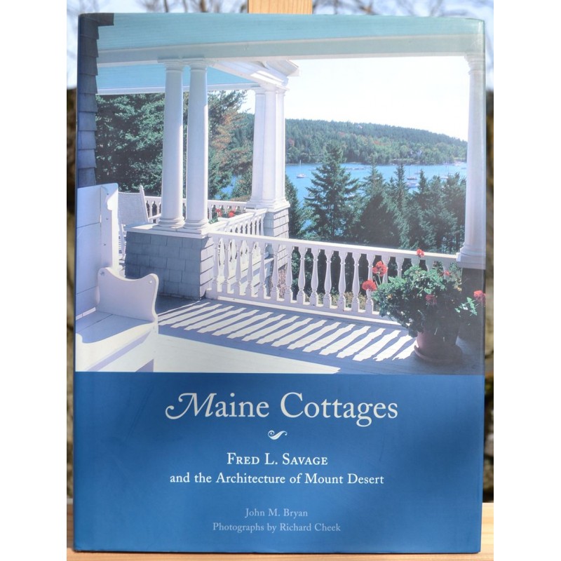 Maine Cottages - Fred L. Savage, and the Architecture of Mount Desert Architecture, Histoire et paysages Livre occasion