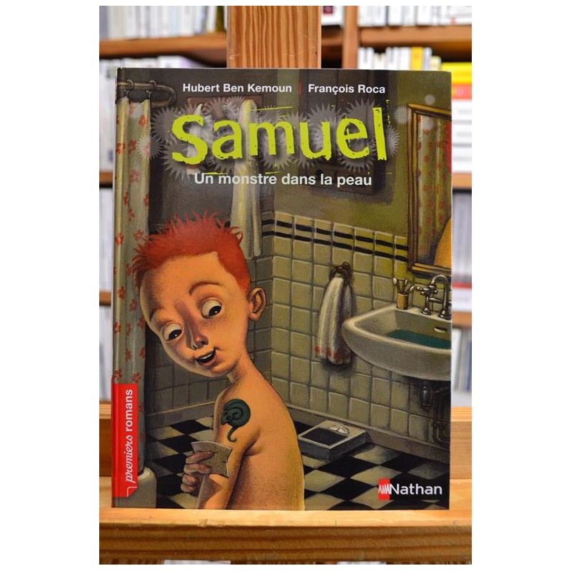 Samuel Un monstre dans la peau Ben Kemoun Roca Nathan Premiers romans jeunesse livre occasion Lyon
