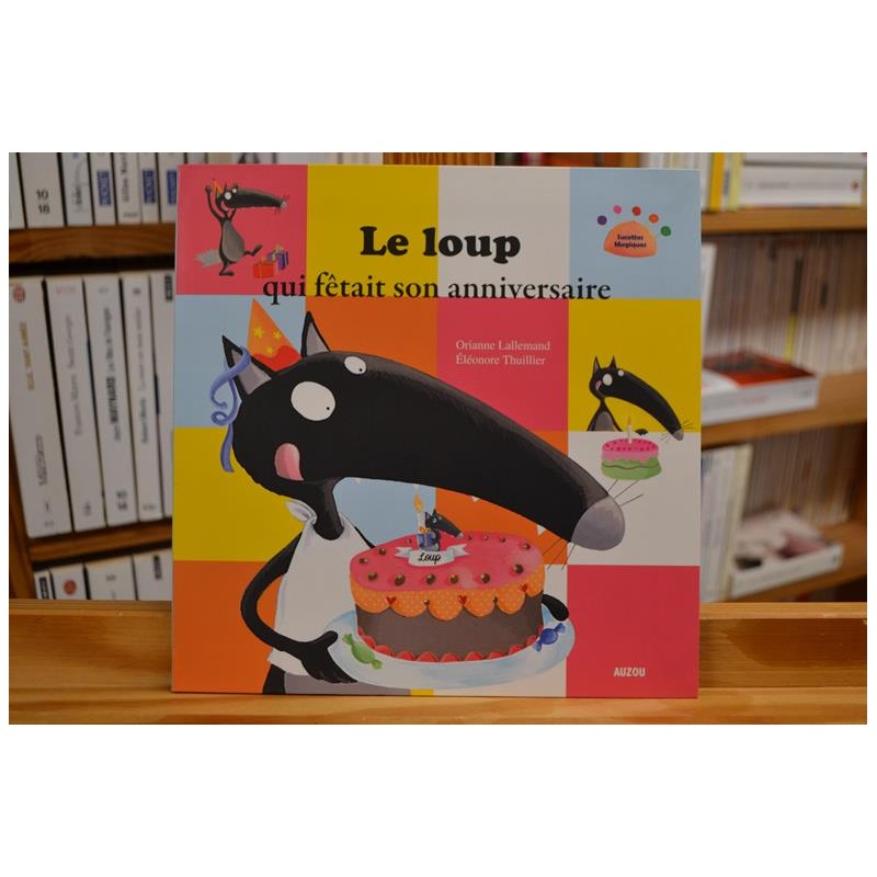 Le loup qui fêtait son anniversaire Lallemand Thuillier Mes p'tits albums Auzou jeunesse 3-6 ans livres occasion Lyon