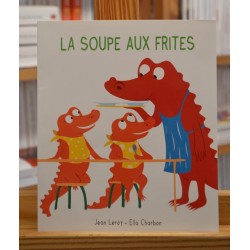 La soupe aux frites Leroy Charbon École des Loisirs Album jeunesse souple 0-3 ans livres occasion Lyon