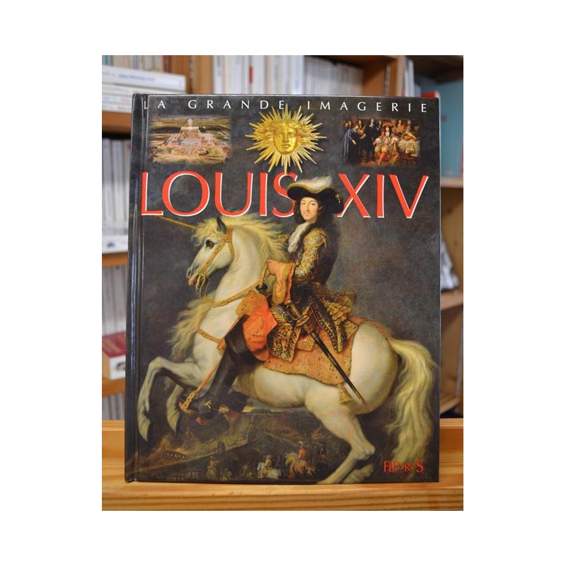 Louis XIV La grande imagerie Fleurus Documentaire jeunesse 6 ans livres occasion Lyon