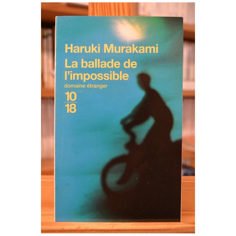 La ballade de l'impossible Haruki Murakami 10*18 Roman Poche occasion